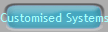 Customised Systems